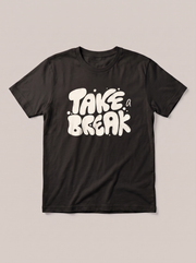 Take A Break Bubble Letter White T-Shirt - Black Shirt / White Design hand-painted flat-lay replacement
